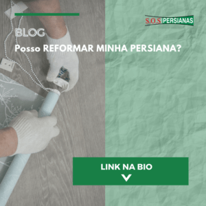 é possível reformar persianas?